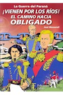 Papel VIENEN POR LOS RIOS EL CAMINO HACIA OBLIGADO (LA GUERRA DEL PARANA VOLUMEN 1) (RUSTICA)