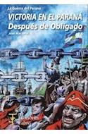 Papel VICTORIA EN EL PARANA DESPUES DE OBLIGADO (LA GUERRA DEL PARANA VOLUMEN 2) (RUSTICA)