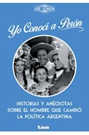 Papel YO CONOCI A PERON HISTORIAS Y ANECDOTAS SOBRE EL HOMBRE  QUE CAMBIO LA POLITICA ARGENTINA