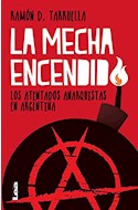 Papel MECHA ENCENDIDA LOS ATENTADOS ANARQUISTAS EN ARGENTINA  (RUSTICO)