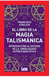 Papel LIBRO DE LA MAGIA TALISMANICA INTRODUCCION AL ESTUDIO DE LA ANGELOLOGIA ASTRO/CABALISTICA