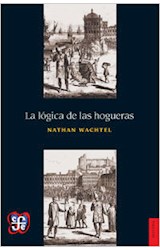 Papel LOGICA DE LAS HOGUERAS (COLECCION HISTORIA)