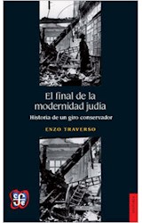 Papel FINAL DE LA MODERNIDAD JUDIA HISTORIA DE UN GIRO CONSERVADOR (COLECCION HISTORIA)