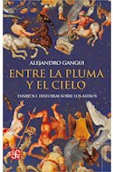 Papel ENTRE LA PLUMA Y EL CIELO ENSAYOS E HISTORIAS SOBRE LOS ASTROS (COLECCION TEZONTLE)