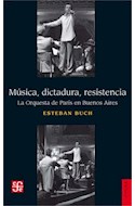 Papel MUSICA DICTADURA RESISTENCIA LA ORQUESTA DE PARIS EN BUENOS AIRES (COLECCION HISTORIA)