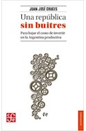 Papel UNA REPUBLICA SIN BUITRES PARA BAJAR EL COSTO DE INVERTIR EN LA ARGENTINA PRODUCTIVA (COL. ECONOMIA)