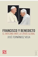 Papel FRANCISCO Y BENEDICTO EL VATICANO ANTE LA CRISIS GLOBAL (COLECCION TEZONTLE)