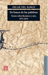 Papel EN BUSCA DE LAS PALABRAS TEXTOS SOBRE LITERATURA Y ARTE 1972-2014 (LENGUA Y ESTUDIOS LITERARIOS)