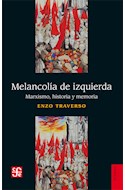 Papel MELANCOLIA DE IZQUIERDA MARXISMO HISTORIA Y MEMORIA (COLECCION HISTORIA)
