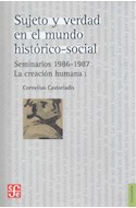 Papel SUJETO Y VERDAD EN EL MUNDO HISTORICO SOCIAL SEMINARIOS 1986-1987 LA CREACION HUMANA 1 (FILOSOFIA)
