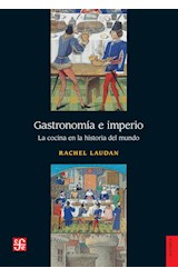 Papel GASTRONOMIA E IMPERIO LA COCINA EN LA HISTORIA DEL MUNDO (COLECCION HISTORIA)