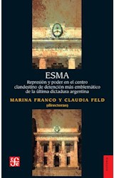 Papel ESMA REPRESION Y PODER EN EL CENTRO CLANDESTINO MAS EMBLEMATICO... (COLECCION HISTORIA)