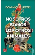 Papel NOSOTROS SOMOS LOS OTROS ANIMALES (COLECCION TEZONTLE)