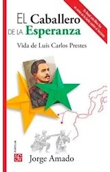 Papel CABALLERO DE LA ESPERANZA VIDA DE LUIS CARLOS PRESTES (COLECCION POPULAR 831)