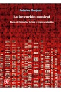 Papel INVENCION MUSICAL IDEAS DE HISTORIA FORMA Y REPRESENTACION (COLECCION ARTE UNIVERSAL)