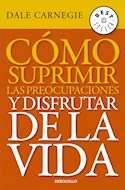 Papel COMO SUPRIMIR LAS PREOCUPACIONES Y DISFRUTAR LA VIDA (BEST SELLER)