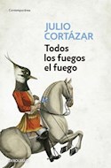 Papel TODOS LOS FUEGOS EL FUEGO (COLECCION CONTEMPORANEA) (BOLSILLO)