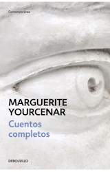 Papel CUENTOS COMPLETOS [YOURCENAR MARGUERITE] (COLECCION CONTEMPORANEA) (BOLSILLO)