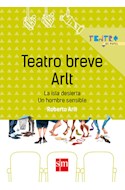 Papel TEATRO BREVE ARLT (ISLA DESIERTA / UN HOMBRE SENSIBLE) (COLECCION TEATRO DE PAPEL)