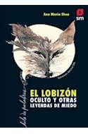 Papel LOBIZON OCULTO Y OTRAS LEYENDAS DE MIEDO (COLECCION HILO DE PALABRAS 17) (+12 AÑOS)