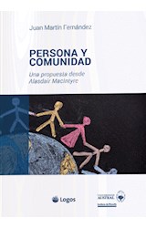 Papel PERSONA Y COMUNIDAD UNA PROPUESTA DESDE ALASDAIR MACLNTYRE (COLECCION FILOSOFICA)