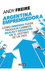 Papel ARGENTINA EMPRENDEDORA COMO INNOVAR PUEDE PRODUCIR CAMB  IOS REALES Y DECISIVOS (RUSTICO)