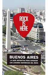 Papel ROCK IS HERE BUENOS AIRES LA GUIA DEFINITIVA PARA CONOCER LOS LUGARES HISTORICOS DEL ROCK