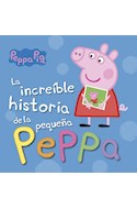 Papel PEPPA PIG LA INCREIBLE HISTORIA DE LA PEQUEÑA PEPPA (ILUSTRADO) (RUSTICA)