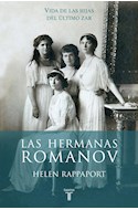 Papel HERMANAS ROMANOV VIDA DE LAS HIJAS DEL ULTIMO ZAR (MEMORIAS Y BIOGRAFIAS)