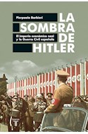 Papel SOMBRA DE HITLER EL IMPERIO ECONOMICO NAZI Y LA GUERRA CIVIL ESPAÑOLA (RUSTICO)