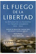 Papel FUEGO DE LA LIBERTAD EL REFUGIO DE LA FILOSOFIA EN TIEMPOS SOMBRIOS 1933-1943 (COL. PENSAMIENTO)
