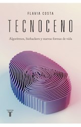 Papel TECNOCENO ALGORITMOS BIOHACKERS Y NUEVAS FORMAS DE VIDA (COLECCION TAURUS PENSAMIENTO)