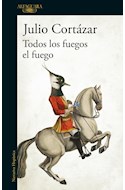 Papel TODOS LOS FUEGOS EL FUEGO (COLECCION NARRATIVA HISPANICA) (RUSTICA)