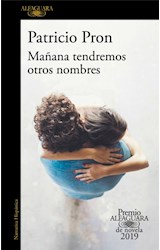 Papel MAÑANA TENDREMOS OTROS NOMBRES (COLECCION NARRATIVA HISPANICA) (PREMIO ALFAGUARA DE NOVELA 2019)