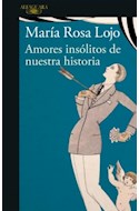 Papel AMORES INSOLITOS DE NUESTRA HISTORIA (COLECCION NARRATIVA)