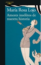 Papel AMORES INSOLITOS DE NUESTRA HISTORIA (COLECCION NARRATIVA)