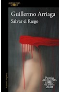 Papel SALVAR EL FUEGO (COLECCION NARRATIVA HISPANICA) [PREMIO ALFAGUARA DE NOVELA 2020]