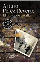 Papel PINTOR DE BATALLAS [BIBLIOTECA ARTURO PEREZ-REVERTE] (COLECCION NARRATIVA HISPANICA)