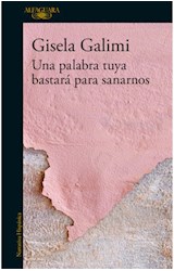 Papel UNA PALABRA TUYA BASTARA PARA SANARNOS (COLECCION NARRATIVA HISPANICA)