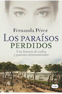 Papel PARAISOS PERDIDOS UNA HISTORIA DE EXILIOS Y PASIONES DESENCONTRADAS (RUSTICO)