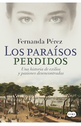 Papel PARAISOS PERDIDOS UNA HISTORIA DE EXILIOS Y PASIONES DESENCONTRADAS (RUSTICO)