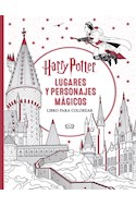 Papel HARRY POTTER LUGARES Y PERSONAJES MAGICOS (LIBRO PARA COLOREAR) (RUSTICA)