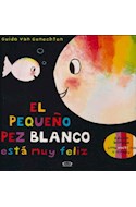 Papel PEQUEÑO PEZ BLANCO ESTA MUY FELIZ [ILUSTRADO] [EDICION BILINGUE] (CARTONE)