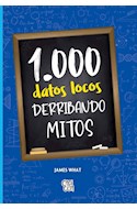 Papel 1000 DATOS LOCOS DERRIBANDO MITOS