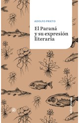 Papel PARANA Y SU EXPRESION LITERARIA (COLECCION ITINERARIOS LUGARES)