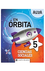 Papel CIENCIAS SOCIALES 5 PUERTO DE PALOS CABA ACTIVA XXI EN ORBITA (NOVEDAD 2019)