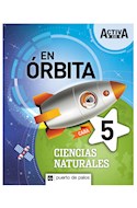 Papel CIENCIAS NATURALES 5 PUERTO DE PALOS CABA ACTIVA XXI EN ORBITA (NOVEDAD 2019)