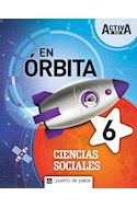 Papel CIENCIAS SOCIALES 6 PUERTO DE PALOS ACTIVA XXI EN ORBITA NACION(NOVEDAD 2019)
