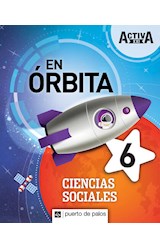 Papel CIENCIAS SOCIALES 6 PUERTO DE PALOS ACTIVA XXI EN ORBITA NACION(NOVEDAD 2019)