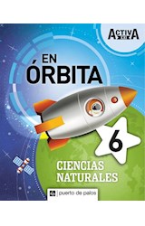 Papel CIENCIAS NATURALES 6 PUERTO DE PALOS ACTIVA XXI EN ORBITA CABA (NOVEDAD 2019)
